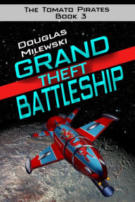 Title: Grand Theft Battleship, Author: Douglas Milewski