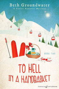 Title: To Hell in a Handbasket, Author: Beth Groundwater