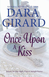 Title: Once Upon A Kiss, Author: Dara Girard