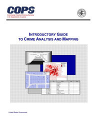Title: Introductory Guide to Crime Analysis and Mapping, Author: United States Government