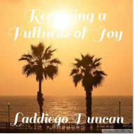 Title: Receiving a Fullness of Joy, Author: Laddiego Duncan