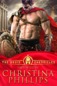 Title: The Druid Chronicles: Historical Fantasy Romance. Four Book Complete Collection, Author: Christina Phillips