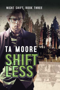 Title: Shiftless: Night Shift: Book Three, Author: Ta Moore