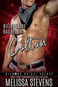 Title: Billionaire Bachelor: Colton, Author: Melissa Stevens