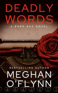 Title: Deadly Words: A Serial Killer Crime Thriller (Born Bad # 2), Author: Meghan O'Flynn