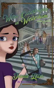 Title: Witch Catastrophe in Westerham: Paranormal Investigation Bureau Cozy Mystery Book 17, Author: Dionne Lister