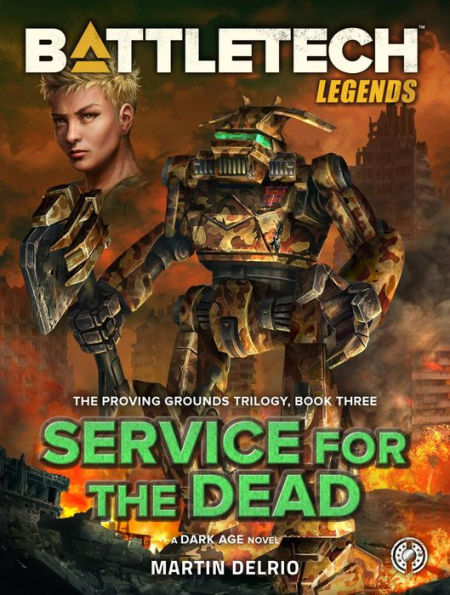 BattleTech Legends: Service for the Dead: (The Proving Grounds Trilogy, Book Three)