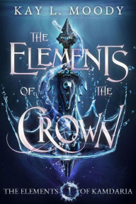 Title: The Elements of the Crown, Author: Kay L. Moody