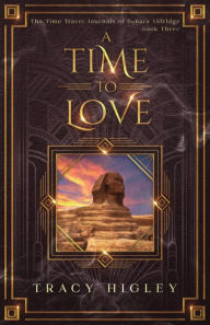 Title: A Time to Love, Author: Tracy Higley