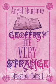 Title: Geoffrey the Very Strange, Author: Angel Martinez