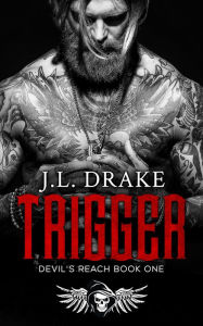 Title: Trigger: (Devil's Reach Book One), Author: J. L. Drake