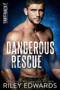 Title: Dangerous Rescue, Author: Riley Edwards