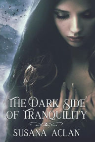 Title: The Dark Side of Tranquility, Author: Susana Aclan