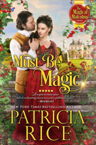 Title: Must Be Magic: Magical Malcolms Book #2, Author: Patricia Rice