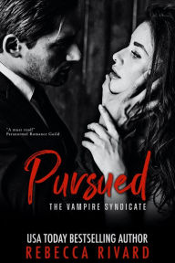Title: Pursued: A Vampire Syndicate Romance, Author: Rebecca Rivard