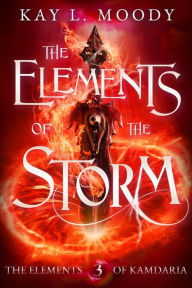 Title: The Elements of the Storm, Author: Kay L. Moody