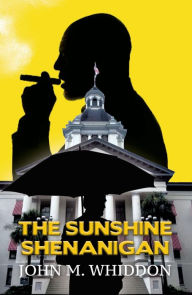 Title: The Sunshine Shenanigan, Author: John M. Whiddon