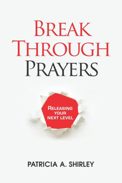 Breakthrough Prayer: Releasing your next level in prayer