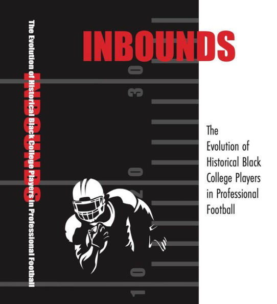 INBOUNDS The Evolution of Historical Black Players in Professional Football