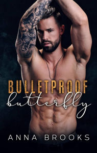 Title: Bulletproof Butterfly, Author: Anna Brooks