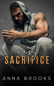 Title: Easy Sacrifice, Author: Anna Brooks
