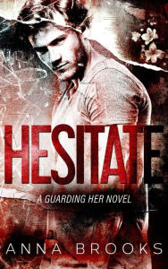 Title: Hesitate, Author: Anna Brooks