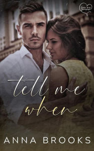 Title: Tell Me When, Author: Anna Brooks