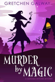 Title: Murder by Magic, Author: Gretchen Galway