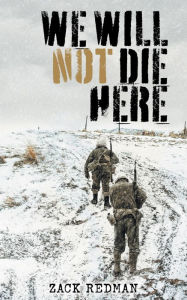 Title: We Will Not Die Here, Author: Zack Redman