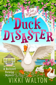 Title: Duck Disaster: A clean cozy that keeps you guessing and touches your heart., Author: Vikki Walton