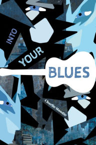 Title: Into Your Blues, Author: Charlie Moodie