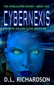 Title: The Apocalypse Games - CyberNexis, Author: D. L. Richardson