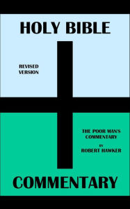 Title: HOLY BIBLE + COMMENTARY: REVISED VERSION + THE POOR MAN'S COMMENTARY BY ROBERT HAWKER, Author: Translation Committees