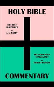 Title: HOLY BIBLE + COMMENTARY: THE HOLY SCRIPTURES BY J. N. DARBY + THE POOR MAN'S COMMENTARY BY ROBERT HAWKER, Author: J. N. Darby