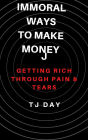 Immoral Ways To Make Money: Getting Rich Through Pain & Tears