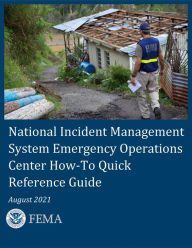 Title: National Incident Management System Emergency Operations Center How-To Quick Reference Guide August 2021, Author: United States Government Fema