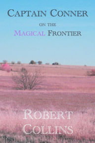 Title: Captain Conner on the Magical Frontier, Author: Robert L. Collins