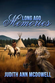 Title: Long Ago Memories, Author: Judith Ann Mcdowell