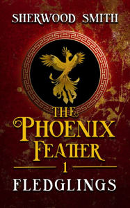 Title: The Phoenix Feather: Fledglings, Author: Sherwood Smith