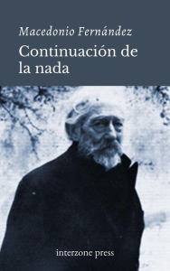 Title: Continuacion de la nada, Author: Macedonio Fernandez