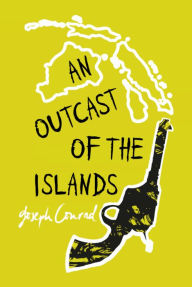 Title: An Outcast of the Islands, Author: Joseph Conrad