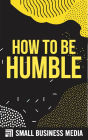 How To Be Humble