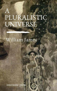 Title: A Pluralistic Universe, Author: William James