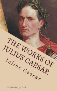 Title: The Works of Julius Caesar, Author: Gaius Julius Caesar