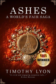 Title: Ashes: A World's Fair Saga, Author: Timothy Lyon Jr