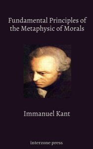 Title: Fundamental Principles of the Metaphysic of Morals, Author: Immanuel Kant