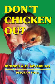 Title: Don't Chicken Out: Mason's 4-H Adventures, Author: Deborah Pool