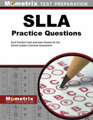 Title: SLLA Practice Questions: SLLA Practice Tests and Exam Review for the School Leaders Licensure Assessment, Author: Mometrix