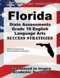 Title: Florida State Assessments Grade 10 English Language Arts Success Strategies Study Guide: FSA Test Review for the Florida Standards Assessments, Author: Mometrix