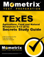 TExES Agriculture, Food and Natural Resources 6-12 (272) Secrets Study Guide: TExES Test Review for the Texas Examinations of Educator Standards